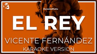 Vicente Fernandez  El Rey LETRA INSTRUMENTAL KARAOKE [upl. by Kcira]