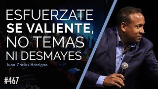 Esfuérzate se valiente no temas ni desmayes  Pastor Juan Carlos Harrigan [upl. by Pius]