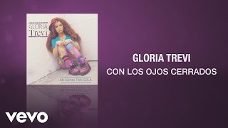 Gloria Trevi  Con los Ojos Cerrados Cover Audio [upl. by Wahkuna]