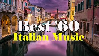 Best 60 Italian Music  The Best Italian Songs of all Times [upl. by Anjali]