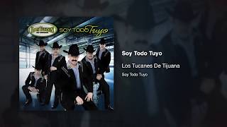 Soy Todo Tuyo  Los Tucanes De Tijuana Audio Oficial [upl. by Thurmann]