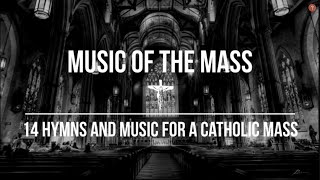 Music of the Mass  14 Hymns amp Music For A Catholic Mass  Catholic Church Music Video and Hymns [upl. by Haimarej336]