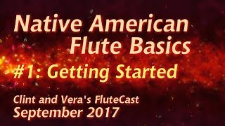 Native American Flute Basics 1 Getting Started [upl. by Leodora]