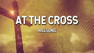 At the Cross  Hillsong Lyric Video [upl. by Ikkin477]