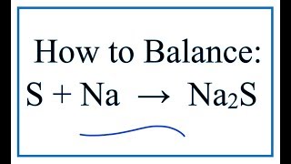 How to Balance S  Na  Na2S Sulfur  Sodium [upl. by Amehsyt]