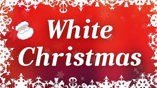 White Christmas with Lyrics  Classic Christmas Songs [upl. by Hayley]