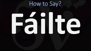 How to Pronounce Fáilte WELCOME  Irish Gaelic Scottish Pronunciation Guide [upl. by Nobie69]