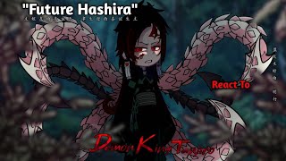 quotFUTUREquot HASHIRA React To Tanjiro amp Nezuko   13 FULL PART MADE BY  ItzMaeツ [upl. by Pomona642]