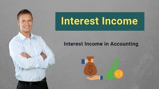 Interest Income Example Types  Interest Income in Accounting [upl. by Notsirt]