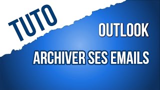 TUTO Archiver ses emails dans Outlook 2016 [upl. by Nnahtur]