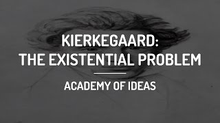 Introduction to Kierkegaard The Existential Problem [upl. by Curren]