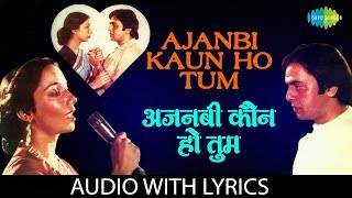 Ajnabi Kaun Ho Tum with lyrics  अजनबी कौन हो तुम  Lata Mangeshkar  Ajnabi Kaun Ho Tum [upl. by Erasmo]