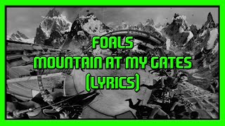 FOALS  Mountain At My Gates Lyrics [upl. by Gilmore]