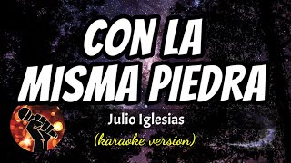 Con la Misma Piedra  Julio Iglesias karaoke version [upl. by Ruthanne990]