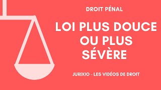 Lapplication de la loi pénale dans le temps  Loi plus douce ou plus sévère 3 [upl. by Borman]