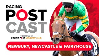 Newbury Newcastle amp Fairyhouse Preview  Racing Postcast  Horse Racing Tips [upl. by Yeung]