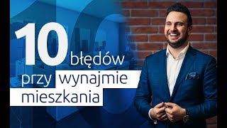 10 Największych Błędów Przy Wynajmie Mieszkania [upl. by Elocaj627]