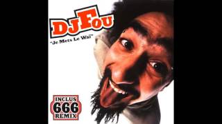 Dj Fou  Je mets le Waï Original Version Expérience 1 [upl. by Saylor547]