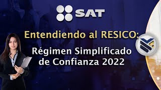 Entendiendo al RESICO Régimen Simplificado de Confianza 2022 [upl. by Ahsuatal]