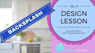 DOS amp DONTS Kitchen Backsplash Tile Ideas  Design Lesson 11 [upl. by Notla]