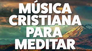 MÚSICA CRISTIANA PARA MEDITAR 2019 AUDIO OFICIAL [upl. by Zetnas]