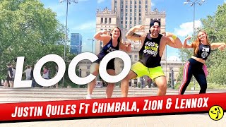 LOCO  Justin Quiles Ft Chimbala Zion amp Lennox  Zumba  Dance fitness [upl. by Silrak]