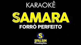 SAMARA  ForrÃ³ Perfeito KARAOKÃŠ VERSION [upl. by Kesley]