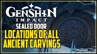 All Ancient Carving Locations Genshin Impact How to Open Dragonspine Sealed Door [upl. by Schear701]