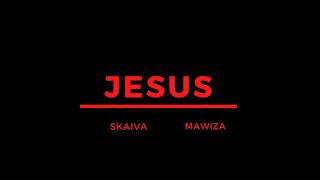 Skaiva amp Mawiza Jesus [upl. by Pedrick]