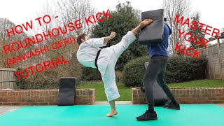 How to ROUNDHOUSE KICK Mawashi Geri  Martial Arts Tutorial [upl. by Haisej]