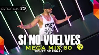 Zumba MegaMix 60  SI NO VUELVES GENTE DE ZONA  by A SULU [upl. by Rosenthal483]