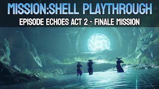 MissionShell Playthrough  Episode Echoes Act 2 [upl. by Ahsikal251]