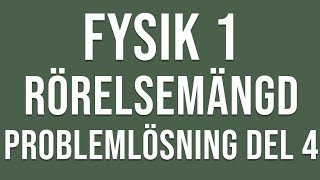 Fysik 1  Rörelsemängd  Problemlösning del 4 [upl. by Val]