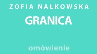 Zofia Nałkowska  GRANICA  opracowanie [upl. by Lashondra809]