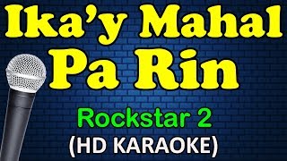 IKAY MAHAL PA RIN  Rockstar 2 HD Karaoke [upl. by Mortensen]