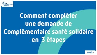 Comment compléter une demande de Complémentaire santé solidaire en 3 étapes [upl. by Aicnom]