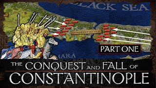 The Conquest and Fall of Constantinople  Part 1 [upl. by Joey608]