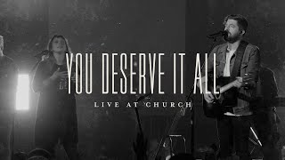 You Deserve It All Live  Josh Baldwin  Live at Church [upl. by Swords]