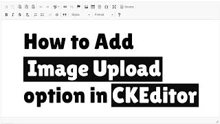 How to Add Image Upload option in CKEditor [upl. by Ynafit]