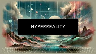 Understanding Hyperreality [upl. by Darej]