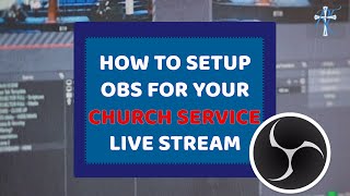 OBS Setup For Church Live Streaming Step by Step Tutorial [upl. by Annhej164]