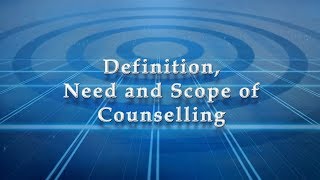 Definition and Scope of Counselling [upl. by Olfe301]