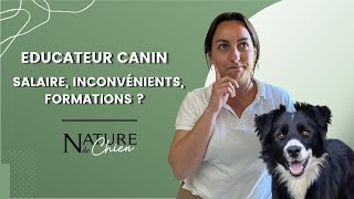 EDUCATEUR CANIN  le métier salaire inconvénients formations etc [upl. by Donatelli686]