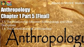 Anthropology Chapter 1  Part 5 Final   Anthropology and other Disciplines Contributions [upl. by Lucina]