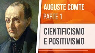 AUGUSTE COMTE 1 – CIENTIFICISMO E POSITIVISMO [upl. by Netnert]