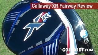 Callaway XR Fairway Review by Golfalot [upl. by Aivek]