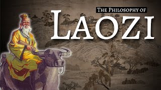 The Philosophy Of Laozi Lao Tzu [upl. by Eneleh]