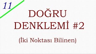 11 SINIF ANALİTİK 8  İKİ NOKTASI BİLİNEN DOĞRUNUN DENKLEMİ [upl. by Helfand]