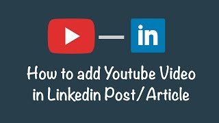 How To Add Youtube Video In Linkedin Post or Article [upl. by Apfel]