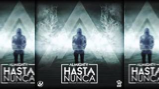 Almighty  Hasta Nunca Official Audio [upl. by Sherburne]